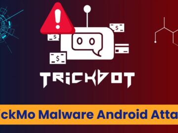 TrickMo Malware Attacking Android Devices To Steal Unlock Patterns And PINs