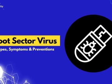 What is Boot Sector Virus? Types, Symptoms & Preventions