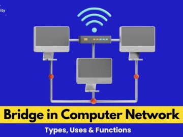 What is Bridge in Computer Network? Types, Uses & Functions