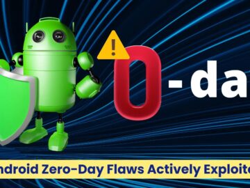 Android Zero-Day Vulnerabilities Actively Exploited In Attacks, Patch Now!