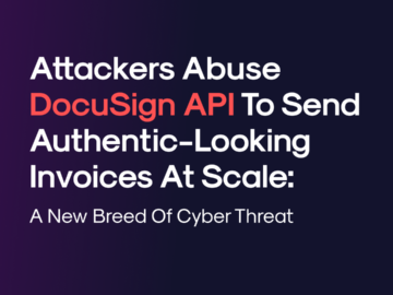 Attackers Abuse DocuSign API to Send Authentic-Looking Invoices At Scale