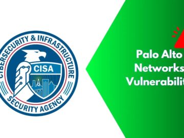 CISA Warns of Critical Palo Alto Networks Vulnerability Exploited in Attacks