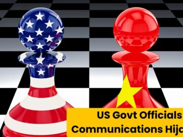 Chinese Hackers Compromised US Govt Officials' Private Communications