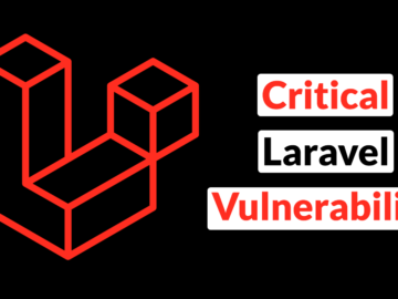 Critical Laravel Vulnerability Let Hackers Gain Unauthorized Access