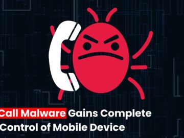 FakeCall Malware Employs Vishing to Gain Full Control Over Mobile Devices