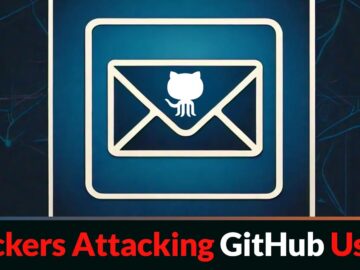 Hackers Attacking GitHub Users With a New Sophisticated Tool