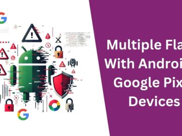 Multiple Flaws With Android & Google Pixel Devices Let Attackers Elevate Privileges