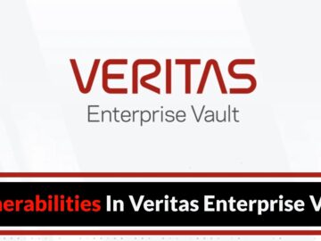 Multiple Vulnerabilities In Veritas Enterprise Vault Let Attackers Execute Remote Code