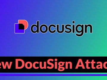 New DocuSign Attacks Targeting Organizations Working With Government Agencies