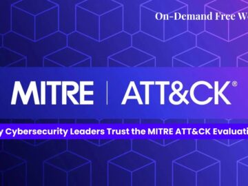 Why Cybersecurity Leaders Trust the MITRE ATT&CK Evaluations