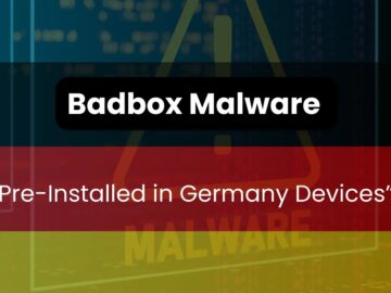 30,000 Devices in Germany Discovered with Pre-installed Malware “Badbox”