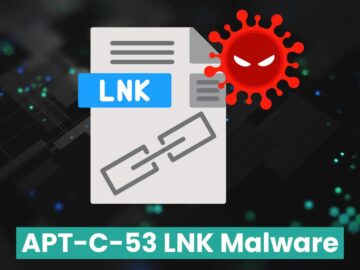 APT-C-53 Weaponizing LNK Files To Deploy Malware Into Target Systems