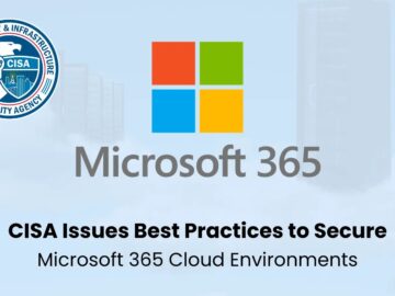 CISA Issues Best Practices to Secure Microsoft 365 Cloud Environments