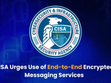 CISA Urges Use of End-to-End Encrypted Messaging Services like Signal, Following U.S. Telecoms Hack