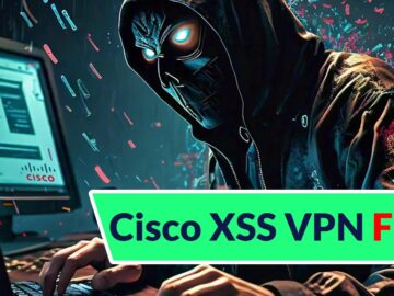 Cisco Confirms Active Exploitation Of Cisco XSS VPN Vulnerability Cisco Confirms Active Exploitation Of Cisco XSS VPN Vulnerability
