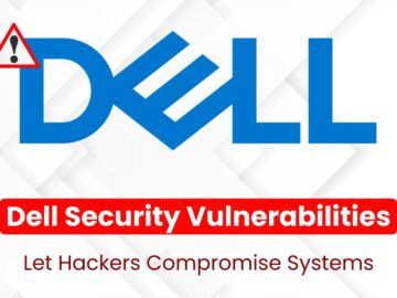 Critical Dell Security Vulnerabilities Let Attackers Compromise Affected Systems