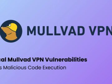 Critical Mullvad VPN Vulnerabilities Let Attackers Execute Malicious Code