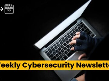 Weekly Cybersecurity Newsletter: Cyber Attack News, Vulnerabilities & Data Breaches