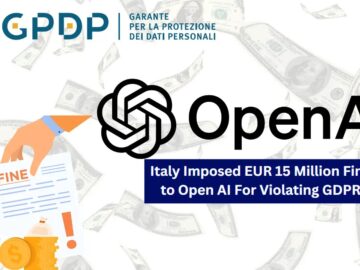 Italy Imposed EUR 15 million Fine to Open AI For Violating GDPR