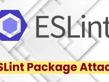 Malicious ESLint Package Let Attackers Steal Data And Inject Remote Code