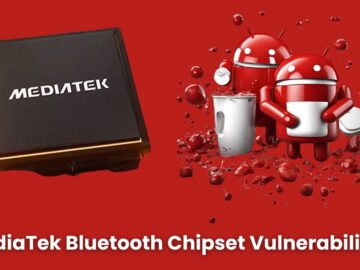 MediaTek Bluetooth Chipset Vulnerabilities Affected of 1.5 Billion Android Users MediaTek Bluetooth Chipset Vulnerabilities