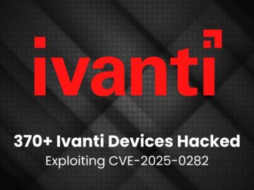 370+ Ivanti Connect Secure Exploiting Using 0-day Vulnerability (CVE-2025-0282)