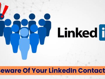 Beware Of Your LinkedIn Contacts, They May Targeting Your Organization Assets