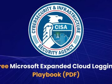 CISA Released Free Microsoft Expanded Cloud Logging Playbook (PDF)