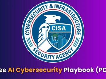 CISA Released a Free AI Cybersecurity Collaboration Playbook (PDF)