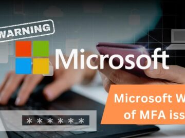 Microsoft Warns of MFA Issue Affecting Microsoft 365 users