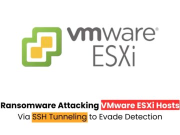 New Ransomware Attacking VMware ESXi Hosts Via SSH Tunneling to Evade Detection