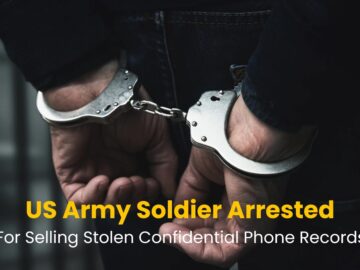 US Army Soldier Arrested For Selling Stolen Confidential Phone Records