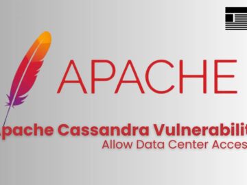 Apache Cassandra Vulnerability Let Attackers Gain Access to the Data Centers