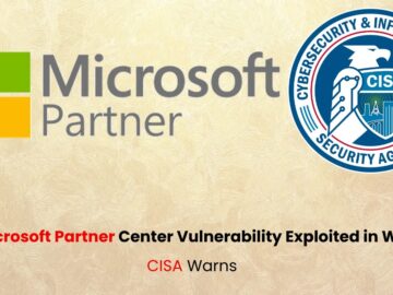 CISA Warns of Microsoft Partner Center Access Control Vulnerability Exploited in Wild