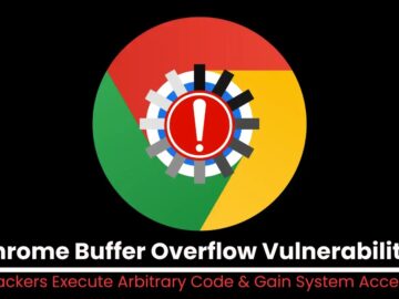 Chrome Buffer Overflow Flaws Let Hackers Execute Arbitrary Code & Gain System Access