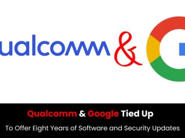 Qualcomm & Google Tied Up to Offer Eight Years of Software and Security Updates