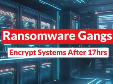 Ransomware Gangs Encrypt Systems After 17hrs From Initial Infection