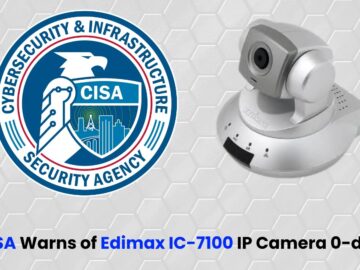 CISA Warns of Edimax IC-7100 IP Camera 0-day Vulnerability