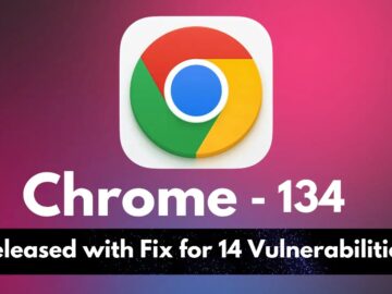 Chrome 134 Launches with Patches for 14 Crash-Inducing Vulnerabilities