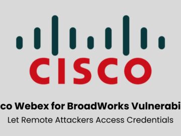 Cisco Webex for BroadWorks Vulnerability Let Remote Attackers Access Credentials