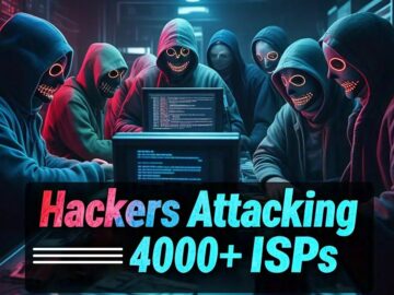 Hackers Attacking 4000+ ISPs With New Malware for Remote Access