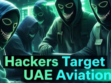 Hackers Leveraging Business Relationship To Attack Arab Emirates Aviation Sector