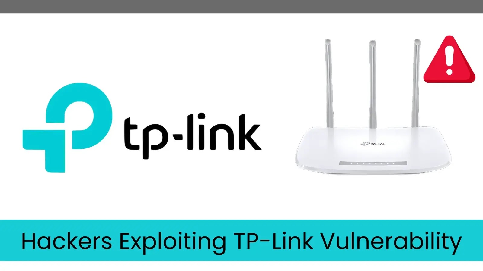 Hackers Target TP-Link Vulnerability to Gain Full System Control Hackers Target TP-Link Vulnerability to Gain Full System Control