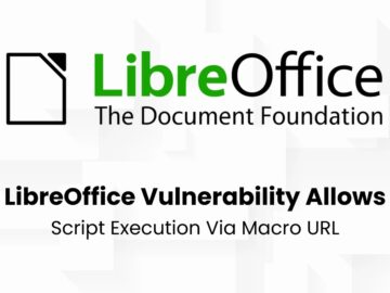 LibreOffice Vulnerability Let Attackers Execute Arbitrary Script Using Macro URL