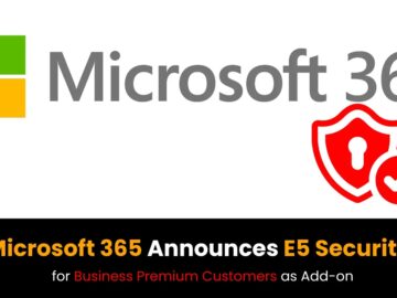 Microsoft 365 Announces E5 Security for Business Premium Customers as Add-on