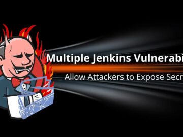 Multiple Jenkins Vulnerabilities Allow Attackers to Expose Secrets