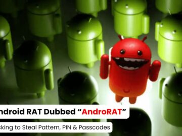 New Android RAT Dubbed “AndroRAT” Attacking to Steal Pattern, PIN & Passcodes