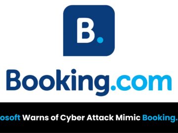 Ongoing Cyber Attack Mimic Booking.com to Spread Password-Stealing Malware Ongoing Cyber Attack Mimic Booking.com to Spread Password-Stealing Malware