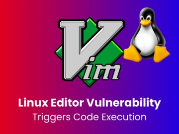 Vim Editor Vulnerability Exploited Via TAR Files to Trigger Code Execution