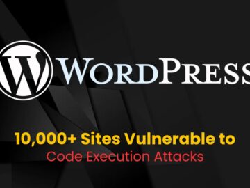 Wordpress Plugin Vulnerability Exposes 10,000 Sites to Code Execution Attacks